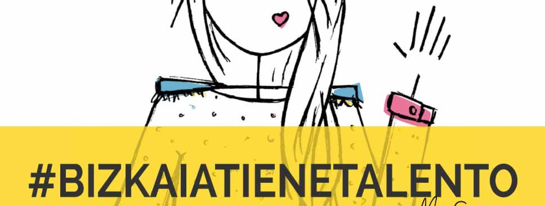 #BIZKAIATIENETALENTO